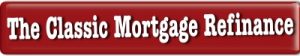 The Classic Refinance Mortgage